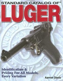 Standard Catalog of Luger by Aarron Davis 2006, Paperback