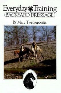 Everyday Training, Backyard Dressage by Mary Twelveponies 1980 