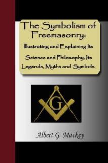   Its Legends, Myths and Symbols by Albert MacKey 2007, Paperback