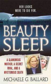 Beauty Sleep A Glamorous Mother, a Secret Rival, and Her Mysterious 