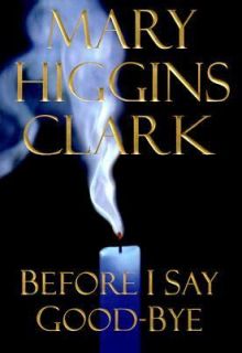 Before I Say Good Bye by Mary Higgins Clark 2000, Hardcover
