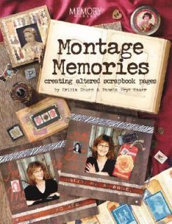 Montage Memories Creating Altered Scrapbook Pages by Erikia Ghumm 2004 