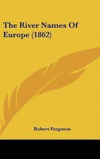 the river names of europe 1862 new by robert ferguson