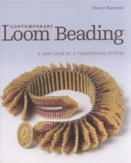 Contemporary Loom Beading A New Look at a Traditional Stitch by Sharon 