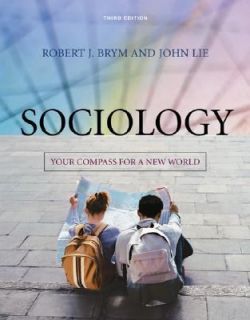 Sociology Your Compass for a New World by Robert J. Brym and John Lie 