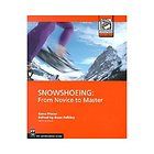 Snowshoeing From Novice to Master by Gene Prater and Dave Felkley 2002 