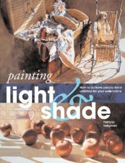 Painting Light and Shade by Patricia Seligman 2004, Paperback