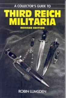 Collectors Guide to Third Reich Militaria by Robin Lumsden 2000 