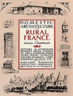 Domestic Architecture in Rural France by Samuel Chamberlain 1986 