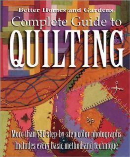 Complete Guide to Quilting by Better Homes and Gardens Editors 2003 