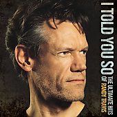 Told You So The Ultimate Hits of Randy Travis by Randy Travis CD 