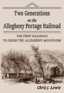 Two Generations on the Allegheny Portage Railroad The First Railroad 