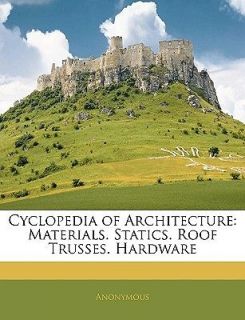 Cyclopedia of Architecture Materials. Statics. Roof Trusses. Hardware