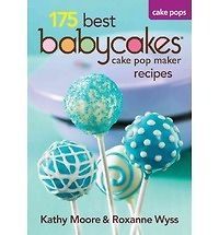 175 Best Babycakes Cake Pop Maker Recipes by Kathy Moore NEW