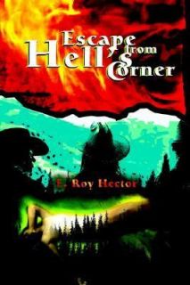 Escape from Hells Corner by E. Roy Hector 2003, Paperback