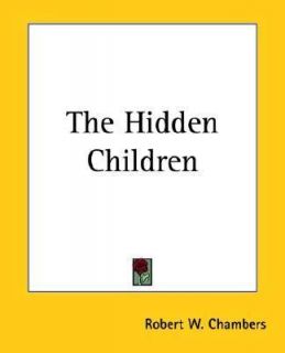 The Hidden Children by Robert W. Chambers 2004, Paperback, Reprint 