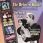 The Beloved Rogue and Other Scores from the Silent Years by William 