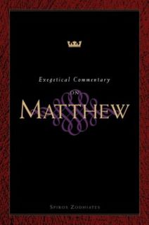 Exegetical Commentary on Matthew by Spiros Zodhiates 2006, Paperback 