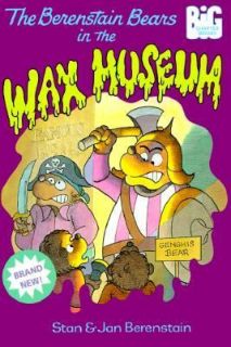 The Berenstain Bears and the Wax Museum by Jan Berenstain and Stan 