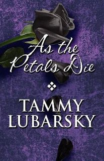 As the Petals Die by Tammy Lubarsky 2010, Paperback