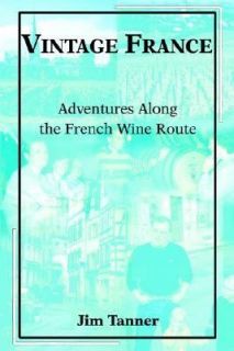   along the French Wine Route by James E. Tanner 2002, Paperback
