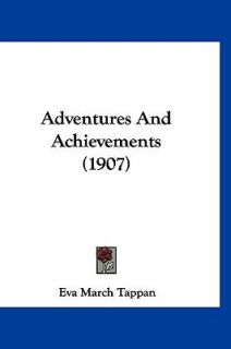 Adventures and Achievements by Eva March Tappan 2009, Paperback