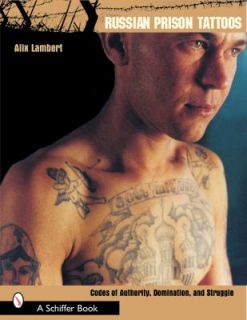 Russian Prison Tattoos Codes of Authority, Domination, and Struggle by 