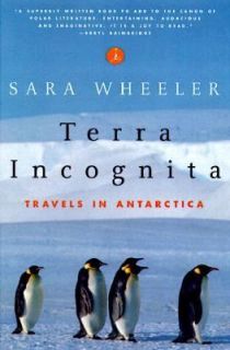 Terra Incognita Travels in Antarctica by Sara Wheeler 1999, Paperback 