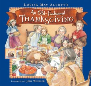 An Old Fashioned Thanksgiving by Louisa May Alcott 2010, Hardcover 