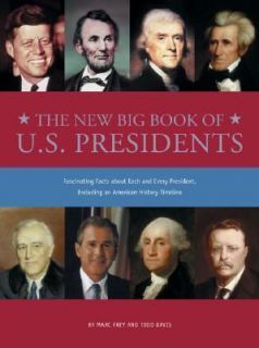 The New Big Book of U. S. Presidents by Todd Davis and Marc Frey 2005 
