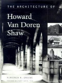   of Howard Van Doren Shaw by Virginia Greene 1999, Hardcover