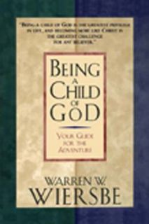 Being a Child of God by Warren W. Wiersbe 2004, Paperback