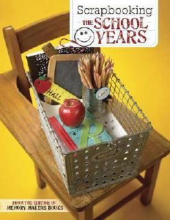 Scrapbooking the School Years by Memory Makers Books (2006, Paperback)