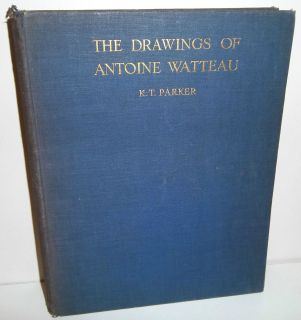 Drawings of Antoine Watteau 1932 rare 1 of 1000 K.T. Parker book