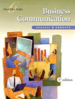 Business Communication Process and Product by Mary Ellen Guffey 2005 