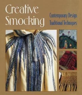 Creative Smocking Contemporary Design, Traditional Techniques by Chris 