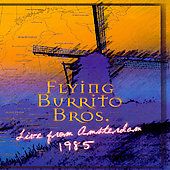 Live From Amsterdam 1985 by The Flying Burrito Brothers CD, Sep 1997 