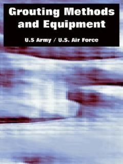 Grouting Methods and Equipment by U.S Army 2005, Paperback