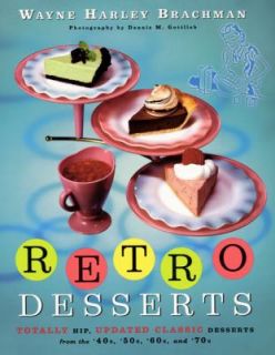 Retro Desserts Totally Hip, Updated Classic Desserts from the 40s 