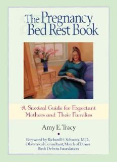 The Pregnancy Bed Rest Book A Survival Guide for Expectant Mothers and 