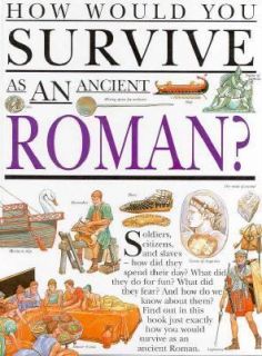 How Would You Survive as an Ancient Roman by Anita Ganeri 1995 