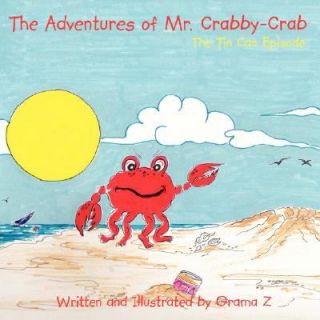 The Adventures of Mr. Crabby Crab The Tin Can Episode by Grama Z. 2008 