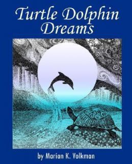 Turtle Dolphin Dreams by Marian K. Volkman 2005, Paperback