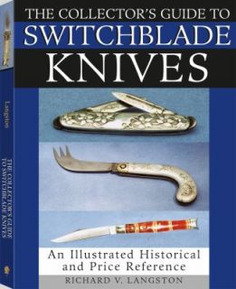 The Collectors Guide to Switchblade Knives An Illustrated Historical 