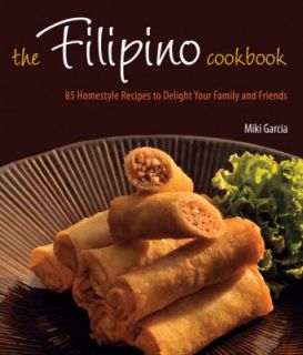 Filipino Cookbook 85 Homestyle Recipes to Delight Your Family and 