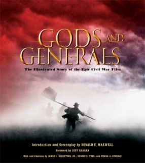 Gods and Generals The Illustrated Story of the Epic Civil War Film 