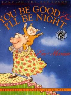 You Be Good and Ill Be Night Jump on the Bed Poems by Eve Merriam 