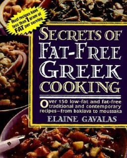 Secrets of Fat Free Greek Cooking Over 150 Low Fat and Fat Free 