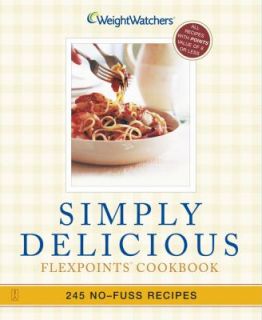 Simply Delicious 245 No Fuss Recipes  All 8 Points or Less by Weight 
