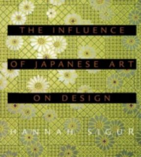 Influence of Japanese Art on Design by Hannah Sigur 2008, Hardcover 